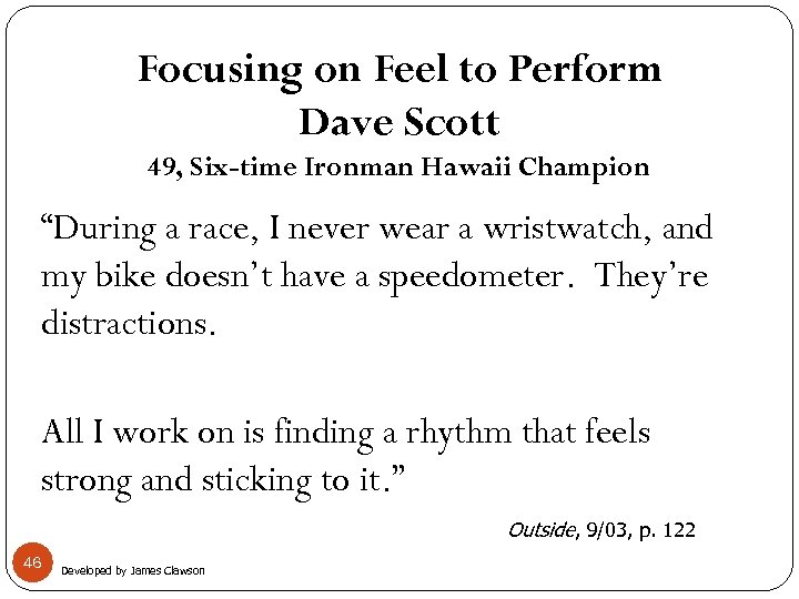Focusing on Feel to Perform Dave Scott 49, Six-time Ironman Hawaii Champion “During a