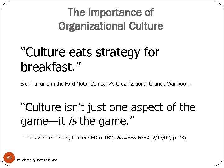 The Importance of Organizational Culture “Culture eats strategy for breakfast. ” Sign hanging in