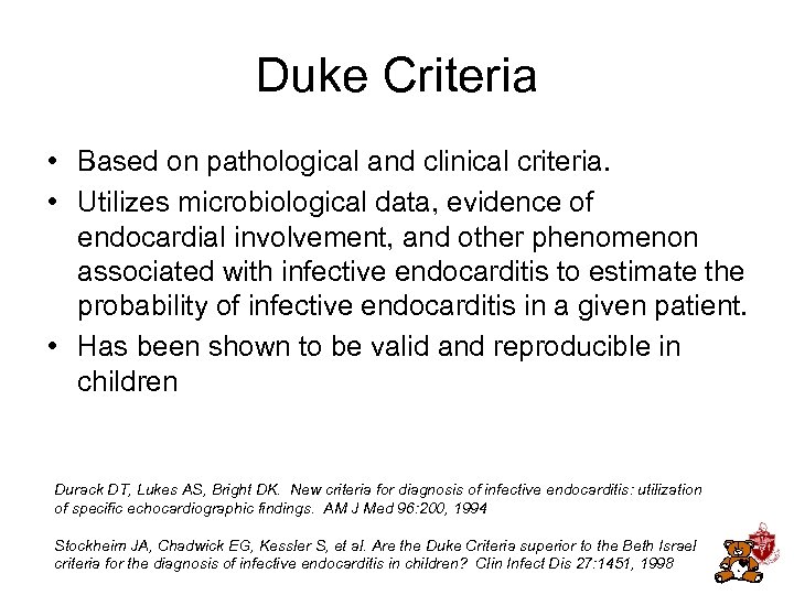 Duke Criteria • Based on pathological and clinical criteria. • Utilizes microbiological data, evidence
