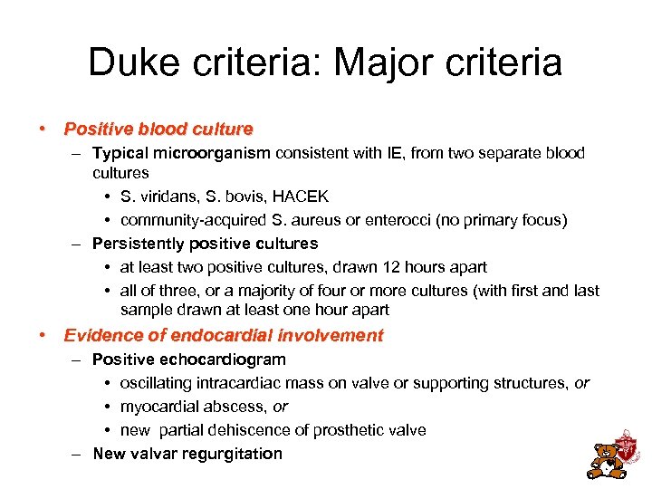 Duke criteria: Major criteria • Positive blood culture – Typical microorganism consistent with IE,
