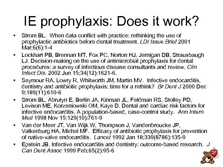 IE prophylaxis: Does it work? • • • Strom BL. When data conflict with