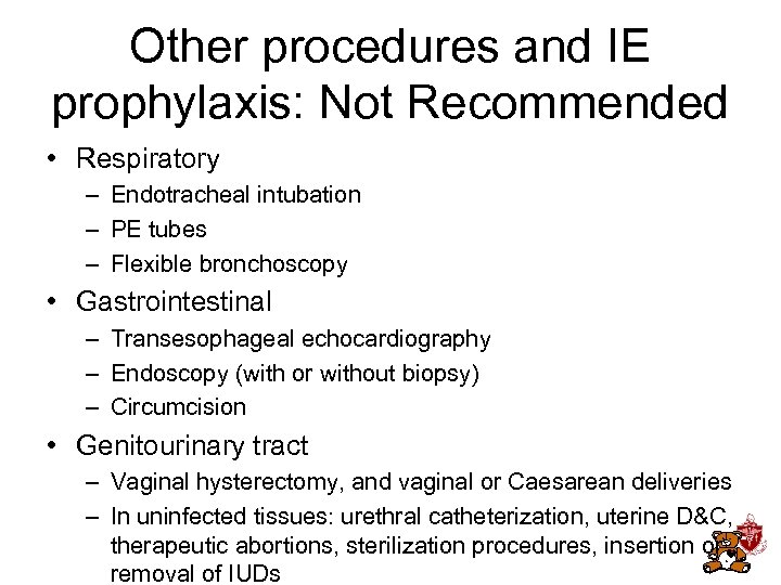 Other procedures and IE prophylaxis: Not Recommended • Respiratory – Endotracheal intubation – PE