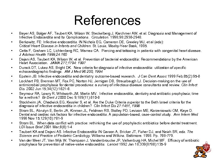 References • • • • Bayer AS, Bolger AF, Taubert KA, Wilson W, Steckelberg