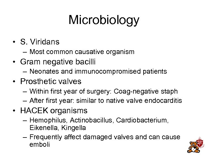 Microbiology • S. Viridans – Most common causative organism • Gram negative bacilli –