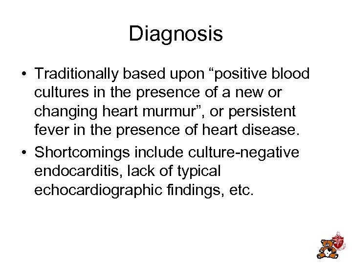 Diagnosis • Traditionally based upon “positive blood cultures in the presence of a new