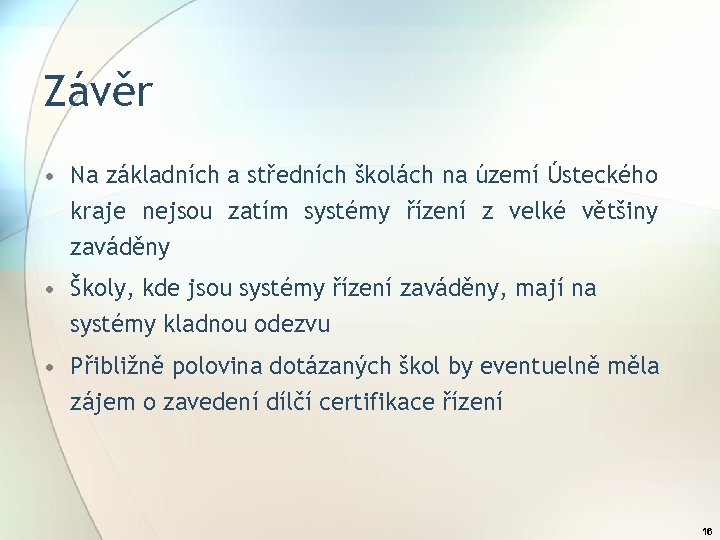 Závěr • Na základních a středních školách na území Ústeckého kraje nejsou zatím systémy