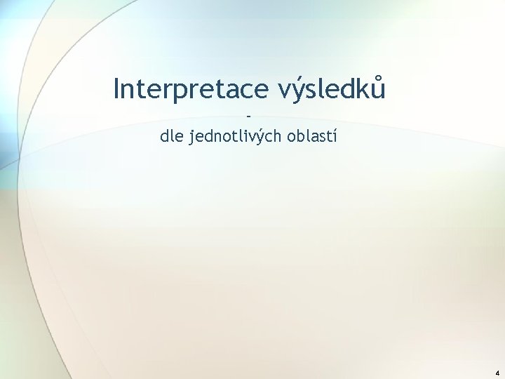 Interpretace výsledků dle jednotlivých oblastí 4 