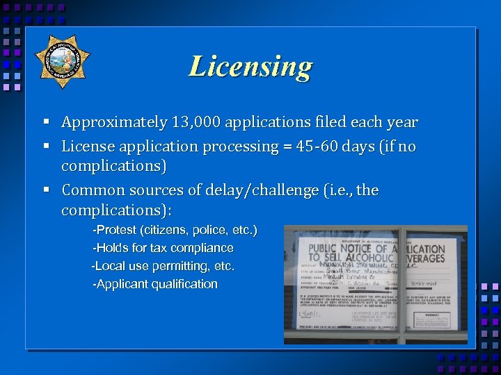 Licensing § Approximately 13, 000 applications filed each year § License application processing =