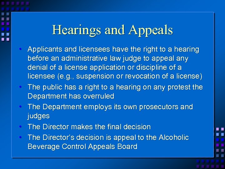 Hearings and Appeals • Applicants and licensees have the right to a hearing before