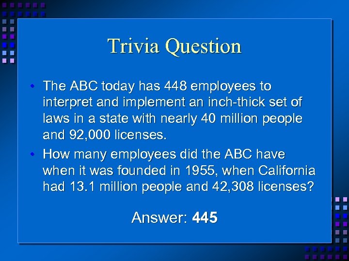 Trivia Question • The ABC today has 448 employees to interpret and implement an