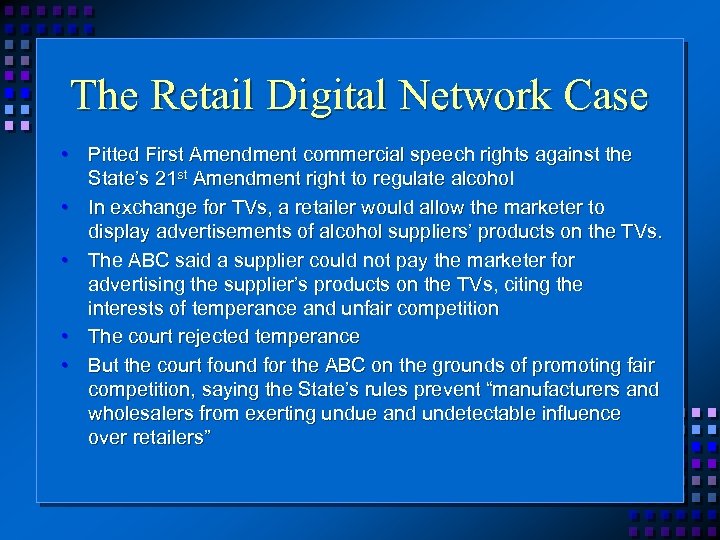 The Retail Digital Network Case • Pitted First Amendment commercial speech rights against the