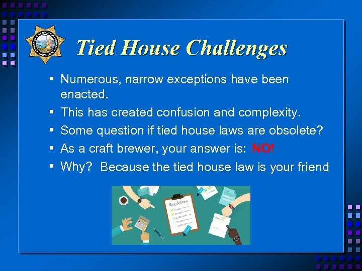 Tied House Challenges § Numerous, narrow exceptions have been enacted. § This has created