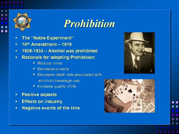 Prohibition § § The “Noble Experiment” 18 th Amendment – 1919 1920 -1933 –