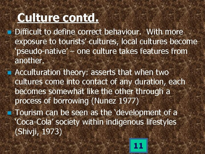 Culture contd. n n n Difficult to define correct behaviour. With more exposure to