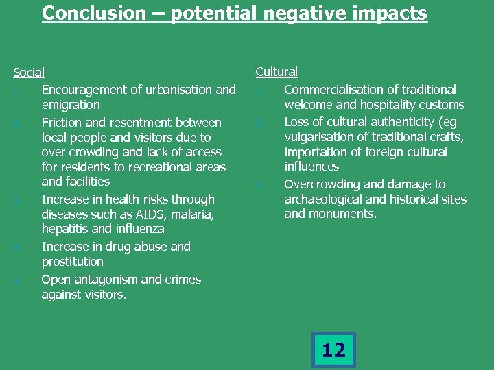 Conclusion – potential negative impacts Social 1. Encouragement of urbanisation and emigration 2. Friction