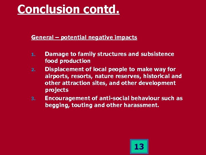 Conclusion contd. General – potential negative impacts 1. 2. 3. Damage to family structures
