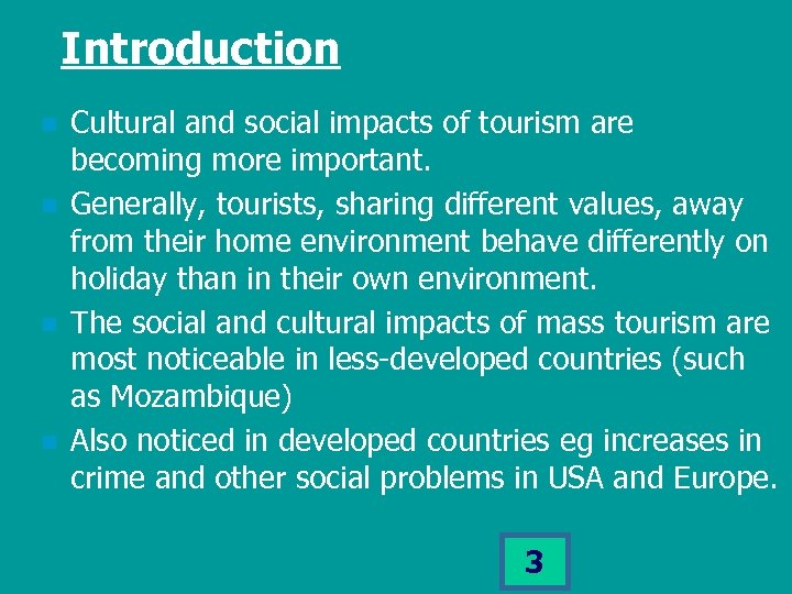 Introduction n n Cultural and social impacts of tourism are becoming more important. Generally,