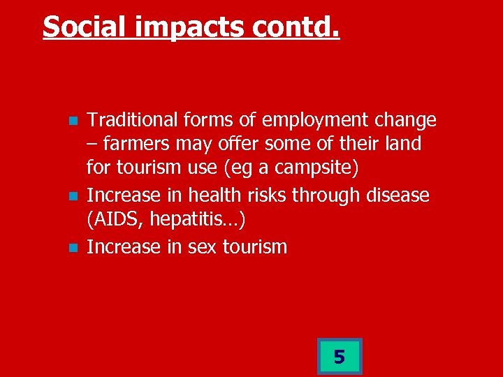 Social impacts contd. n n n Traditional forms of employment change – farmers may