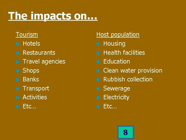 The impacts on… Tourism n Hotels n Restaurants n Travel agencies n Shops n