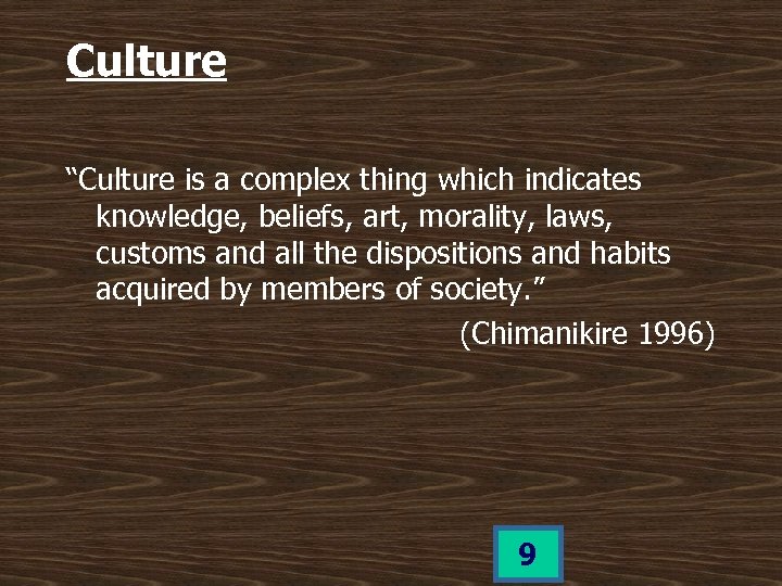 Culture “Culture is a complex thing which indicates knowledge, beliefs, art, morality, laws, customs