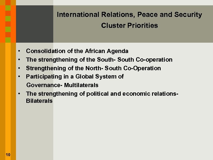 International Relations, Peace and Security Cluster Priorities • Consolidation of the African Agenda •