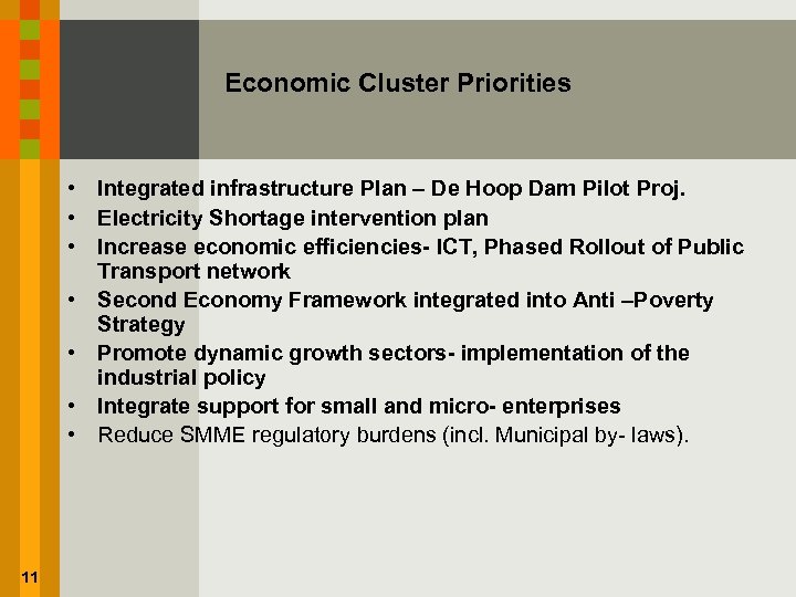 Economic Cluster Priorities • Integrated infrastructure Plan – De Hoop Dam Pilot Proj. •