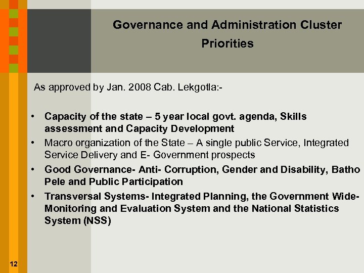 Governance and Administration Cluster Priorities As approved by Jan. 2008 Cab. Lekgotla: - •