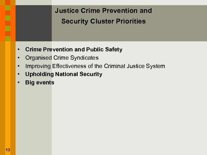 Justice Crime Prevention and Security Cluster Priorities • • • 13 Crime Prevention and