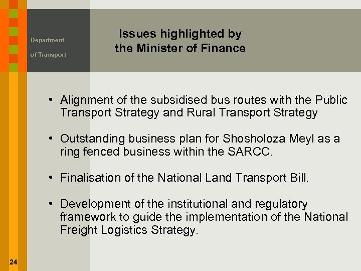Department of Transport Issues highlighted by the Minister of Finance • Alignment of the