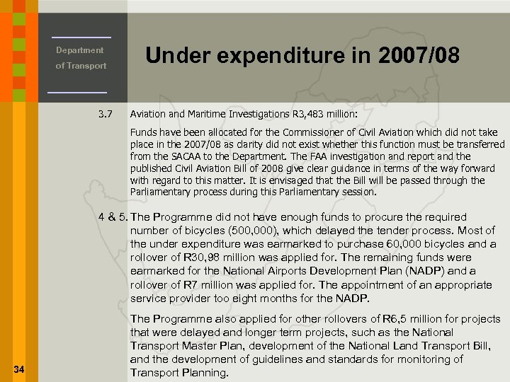 Department of Transport 3. 7 Under expenditure in 2007/08 Aviation and Maritime Investigations R