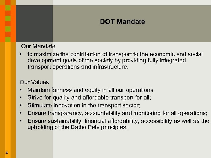  DOT Mandate Our Mandate • to maximize the contribution of transport to the