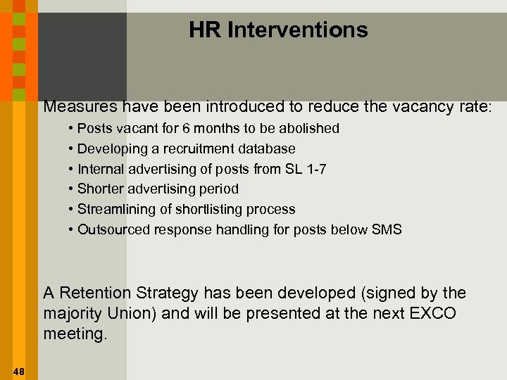 HR Interventions Measures have been introduced to reduce the vacancy rate: • Posts vacant