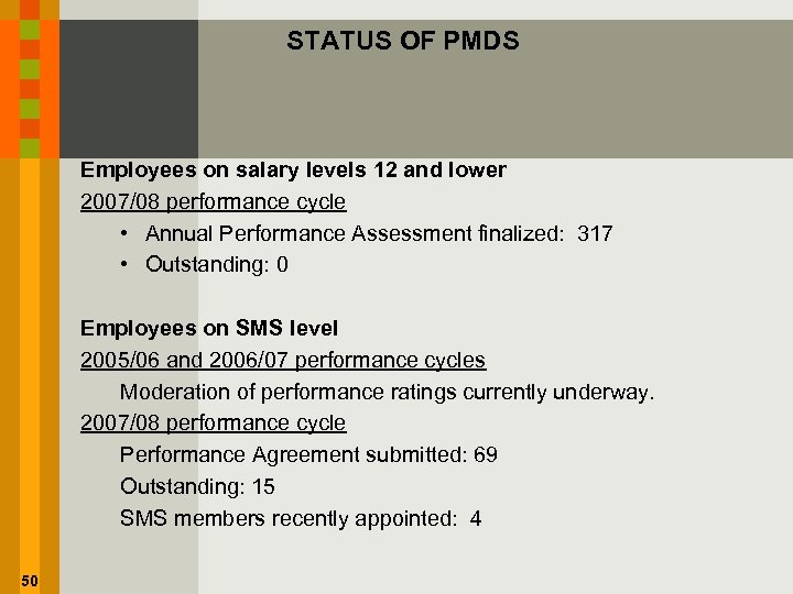 STATUS OF PMDS Employees on salary levels 12 and lower 2007/08 performance cycle •