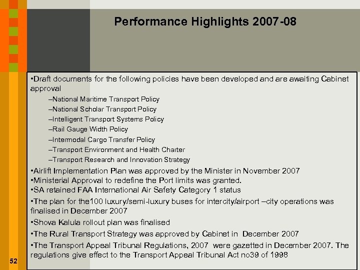 Performance Highlights 2007 -08 • Draft documents for the following policies have been developed