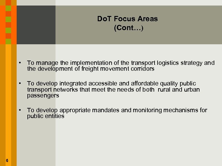 Do. T Focus Areas (Cont…) • To manage the implementation of the transport logistics