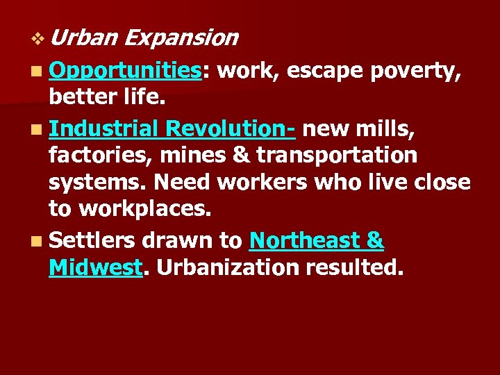 v Urban Expansion n Opportunities: work, escape poverty, better life. n Industrial Revolution new