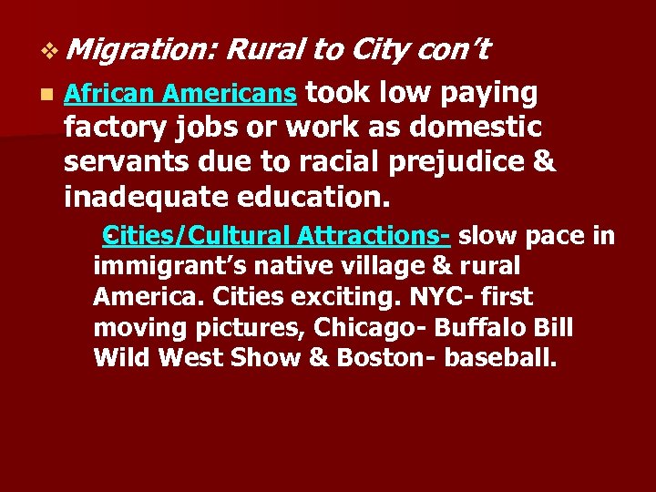 v Migration: n Rural to City con’t African Americans took low paying factory jobs