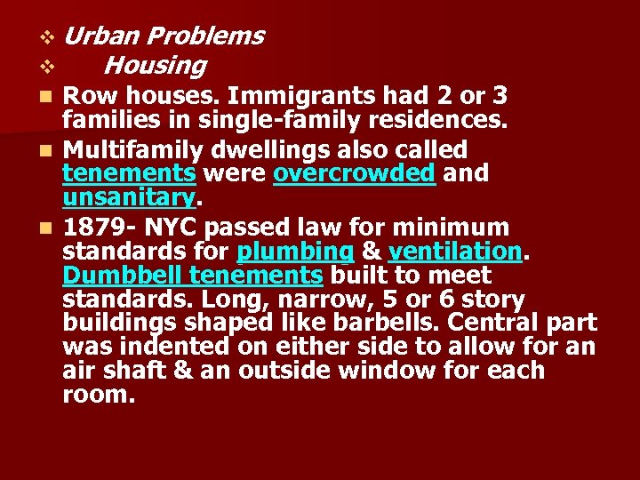 v Urban Problems v Housing n Row houses. Immigrants had 2 or 3 families