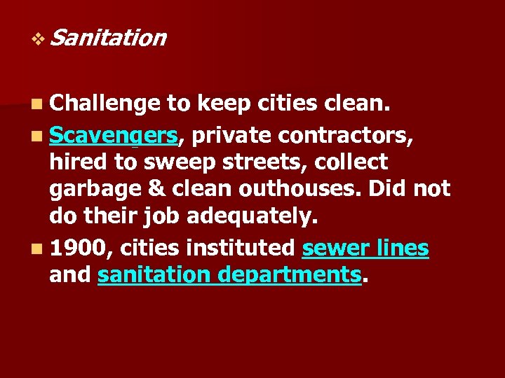 v Sanitation n Challenge to keep cities clean. n Scavengers, private contractors, hired to