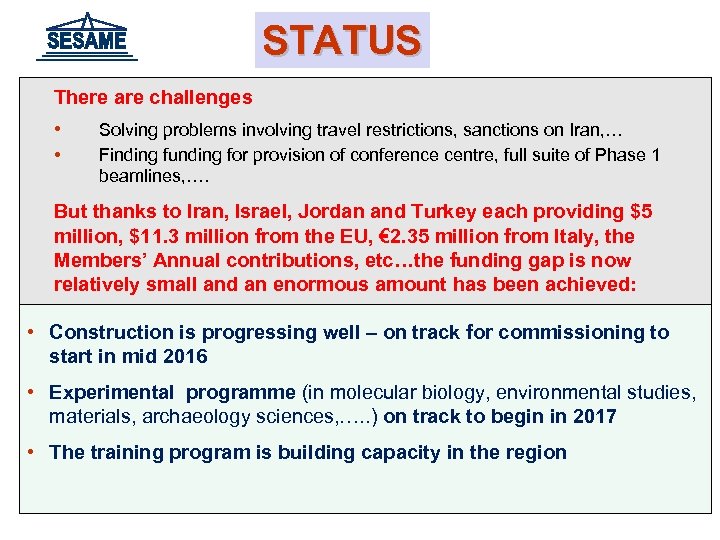 STATUS There are challenges • • Solving problems involving travel restrictions, sanctions on Iran,