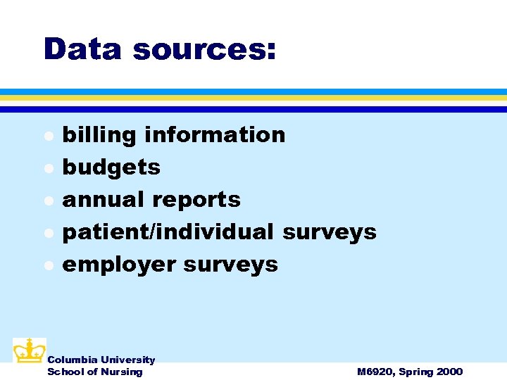 Data sources: l l l billing information budgets annual reports patient/individual surveys employer surveys