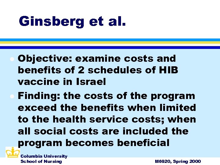Ginsberg et al. l l Objective: examine costs and benefits of 2 schedules of