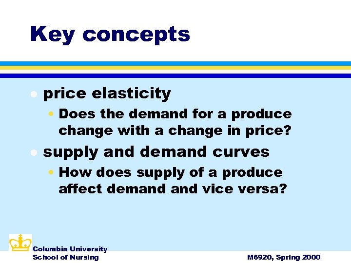 Key concepts l price elasticity • Does the demand for a produce change with