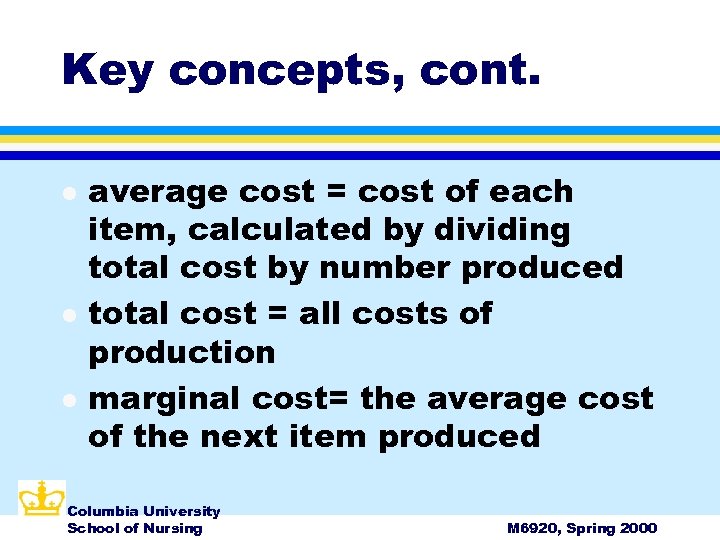Key concepts, cont. l l l average cost = cost of each item, calculated