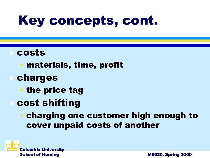 Key concepts, cont. l costs • materials, time, profit l charges • the price