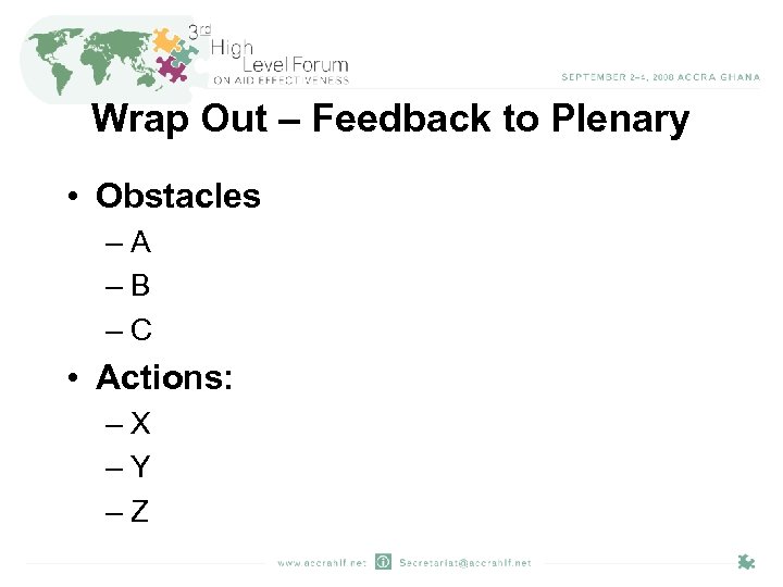 Wrap Out – Feedback to Plenary • Obstacles –A –B –C • Actions: –X