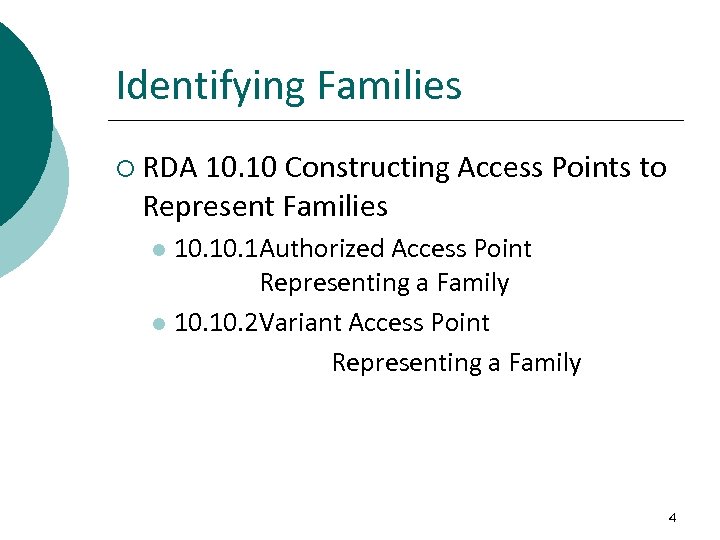 Identifying Families ¡ RDA 10. 10 Constructing Access Points to Represent Families 10. 1