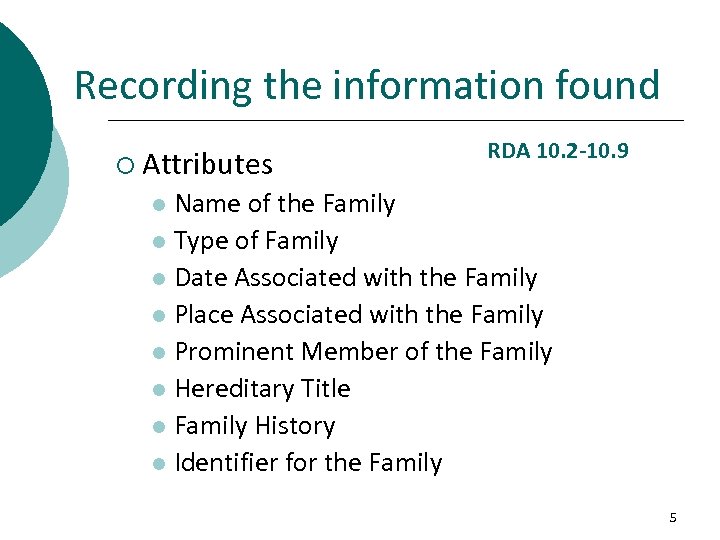 Recording the information found ¡ Attributes RDA 10. 2 -10. 9 Name of the