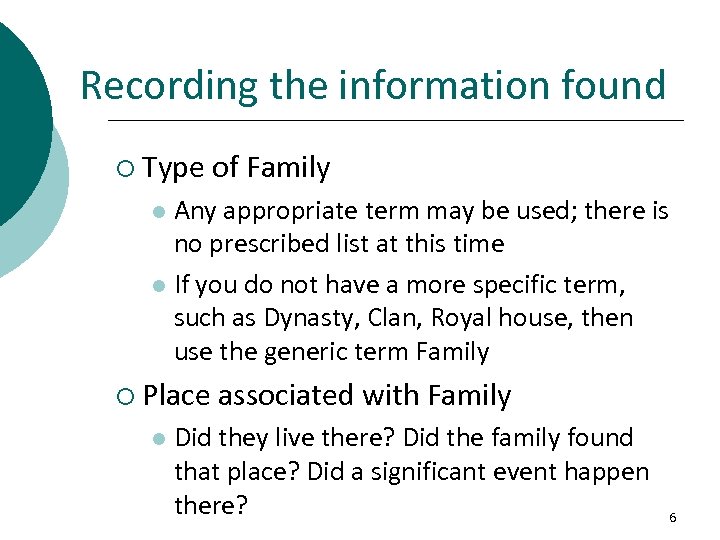 Recording the information found ¡ Type of Family Any appropriate term may be used;