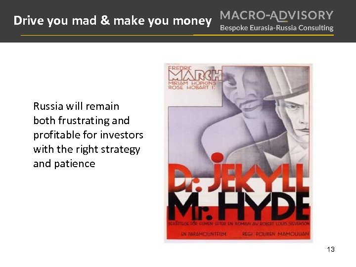 Drive you mad & make you money Russia will remain both frustrating and profitable